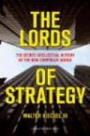 The Lords of Strategy: The Secret Intellectual History of the New Corporate World -- Bok 9781591397823