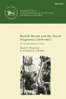 Bertolt Brecht and the David Fragments (1919-1921): An Interdisciplinary Study -- Bok 9780567704832