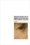 Reduktion och reflektion : En inledning till Husserls fenomenologi -- Bok 9789189109193