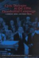 Civic Dialogue in the 1996 Presidential Campaign: Candidate, Media, and Public Voices (Hampton Press -- Bok 9781572733213