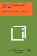 Direct Taxation in Austria: Harvard Economics Studies, V35 -- Bok 9781258381929