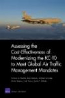 Assessing the Cost-Effectiveness of Modernizing the KC-10 to Meet Global Air Traffic Management Mand -- Bok 9780833047656