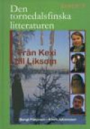 Den tornedalsfinska litteraturen från Kexi till Liksom -- Bok 9789189144347