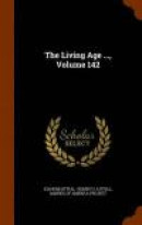 The Living Age ., Volume 142 -- Bok 9781343913370