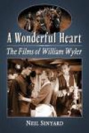 A Wonderful Heart: The Films of William Wyler -- Bok 9780786435739