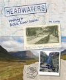 Headwaters: Walking to British River Sources -- Bok 9780711233638