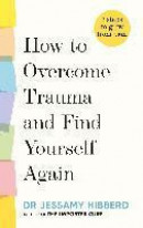 How To Overcome Trauma And Find Yourself Again -- Bok 9781783256006