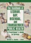 Handbook of Lesbian, Gay, Bisexual, And Transgender Public Health: A Practitioner's Guide to Service -- Bok 9781560234968