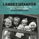 Landet utanför : Sverige och kriget 1940-1942. Del 2:2, Tysken kommer! -- Bok 9789113119939