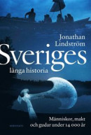 Sveriges långa historia : människor, makt och gudar under 14000 år -- Bok 9789113090177