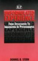 Unformulated Experience: From Dissociation to Imagination in Psychoanalysis -- Bok 9780881634051