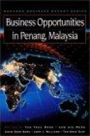 Business Opportunities in Penang, Malaysia -- Bok 9780132679077