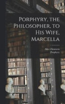 Porphyry, the Philosopher, to His Wife, Marcella -- Bok 9781016478915