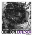 Chernobyl Explosion: How a Deadly Nuclear Accident Frightened the World -- Bok 9780756557447