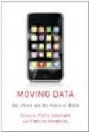 Moving Data: The iPhone and the Future of Media -- Bok 9780231157391