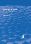 Identity and Security in Former Yugoslavia -- Bok 9781351733496