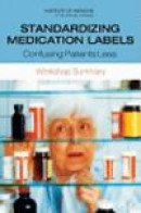 Standardizing medication labels; confusing patients less; workshop summary -- Bok 9780309115292