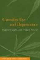 Cannabis Use and Dependence: Public Health and Public Policy -- Bok 9780521804684