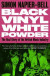 Black Vinyl White Powder: The Real Story of the British Music Industry -- Bok 9781800181656