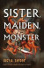 Sister, Maiden, Monster -- Bok 9781803364056