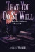 That You Do So Well: Book IV of the Statford Chronicles -- Bok 9780692215524