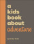 Kids Book About Adventure -- Bok 9780241680544