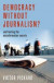 Democracy without Journalism? -- Bok 9780190946760