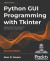 Python GUI Programming with Tkinter -- Bok 9781801815925