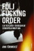 Följ fucking order : liv och död i skuggan av Södertäljemaffian -- Bok 9789188671486