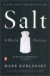 Salt: A World History -- Bok 9780142001615