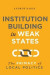 Institution Building in Weak States -- Bok 9781626167940
