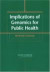 Implications of Genomics for Public Health -- Bok 9780309096072