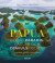 PAPUA : bland paradisf&aring;glar och dj&auml;vulsrockor -- Bok 9789189019652