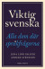 Viktig svenska : alla dom där språkfrågorna -- Bok 9789113123325