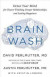 Brain Wash: Detox Your Mind for Clearer Thinking, Deeper Relationships, and Lasting Happiness -- Bok 9780316453325