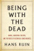 Being with the Dead -- Bok 9781503607750