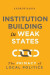 Institution Building in Weak States -- Bok 9781626167964