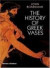 The History of Greek Vases -- Bok 9780500285930