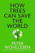 How Trees Can Save the World -- Bok 9780008447243