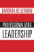 Professionalizing Leadership -- Bok 9780190695798