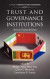 Trust and Governance Institutions -- Bok 9781617359484