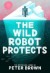 The Wild Robot Protects (The Wild Robot 3) -- Bok 9781800784567