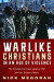 Warlike Christians in an Age of Violence -- Bok 9781498219617