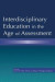 Interdisciplinary Education in the Age of Assessment -- Bok 9781135603779
