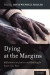Dying at the Margins -- Bok 9780190918125