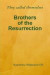 They Called Themselves Brothers of the Resurrection -- Bok 9781312577169