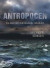 Antropocen : en essä om människans tidsålder -- Bok 9789176810897
