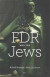 FDR and the Jews -- Bok 9780674416741