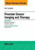 Prostate Cancer Imaging and Therapy, An Issue of PET Clinics -- Bok 9780323524230
