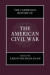 The Cambridge History of the American Civil War -- Bok 9781107154582